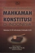 Memahami Keberadaan Mahkamah Konstitusi Di Indonesia