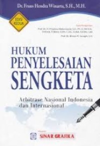 Hukum penyelesaian sengketa; arbitrase nasional indonesia dan internasional