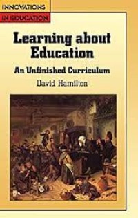 Learning about Education an Unfinished Currriculum