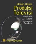 Dasar-Dasar produksi televisi; produksi berita, feature, laporan investigasi, dokumenter, dan teknik editing