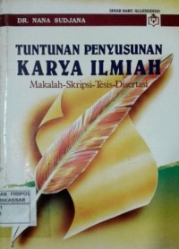 Tuntunan Penyusunan Karya Ilmiah ; Makalah-Skripsi-Tesis-Disertasi