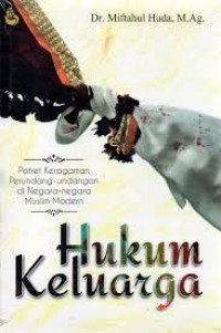 Hukum Keluarga; Potret Keragaman Perundang-Undangan Di Negara-Negara Muslim Modern