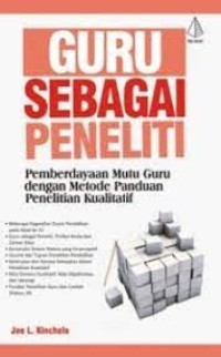 Guru Sebagai Peneliti; Pemberdayaan Mutu Guru Dengan Metode Panduan Penelitian Kualitatif