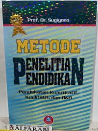 Metode Penelitian Pendidikan pendekatan kuantitatif, kualitatif, dan R&D