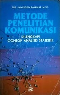 Metode Penelitian Komunikasi; Dilengkapi contoh analisis statistik