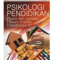 psikologi pendidikan; teori dan aplikasi dalam proses pembelajaran