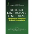 Korelasi Kebudayaan dan Pendidikan Membangun Pendidikan Berbasis Budaya Lokal