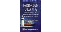 Jaringan Ulama;timur tengah dan nusantara abadXNII&XVIII