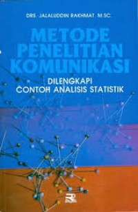 Metode Penelitian Komunikasi; Dilengkapi contoh analisis statistik