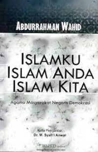 Islamku-Islam Anda-Islam Kita ; Agama Masyarakat Negara Demokrasi