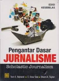 Pengantar Dasar Jurnalisme Scholactic Journalism Edisi Kesebelas