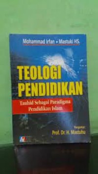 Teologi Pendidikan Tauhid Sebagai Paradigma Pendidikan Islam