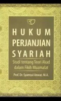 Hukum Perjanjian Syariah ; Studi Tentang Teori Akad Dalam Fikih Muamalat