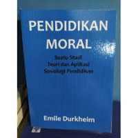 Pendidikan Moral ; Suatu Studi Teori dan Aplikasi Sosiologi Pendidikan