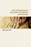 The Indonesian Islamic Banking; Theory and Practices