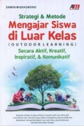 Strategi & Metode Mengajar Siswa di Luar Kelas(Out Door Learning) Secara Aktif, Kreatif, Inspiratif, & Komunikatif