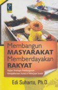 Membangun Masyarakat Memberdayakan Rakyat; Kajian Strategis Pembangunan Kesejahteraan Sosial & Pekerjaan Sosial