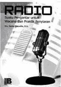 Radio ; Suatu Pengantar Untuk Wacana Dan Praktik Penyiaran