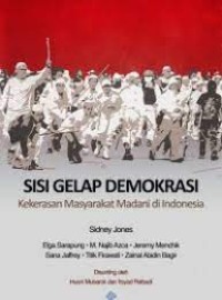 sisi gelap demokrasi; kekerasan masyarakat madani di indonesia