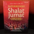 Super berkah Shalat Jumat : Menggali dan Meraih Keutamaan Dan Keberkahan Dihari Paling Istimewa